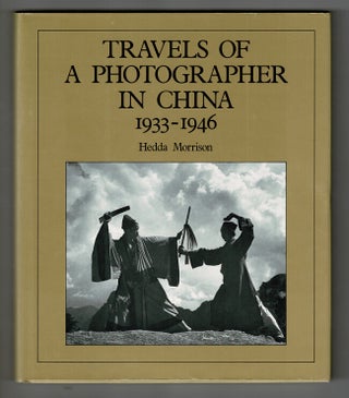 Item #31236 Travels of a photographer in China 1933-1946. Hedda Morrison