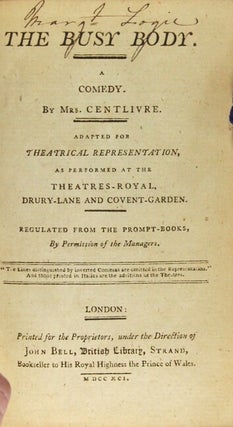 The busy body. A comedy. By Mrs. Centlivre. Adapted for theatrical representation, as performed at the Theatres-Royal, Drury Lane and Covent Garden...