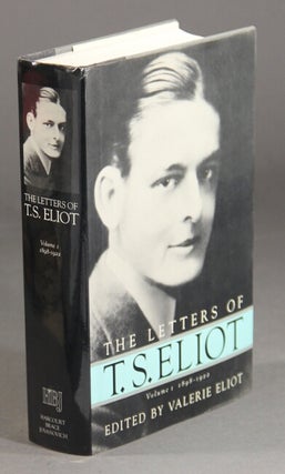 Item #31314 The letters of T. S. Eliot. Volume I 1898 - 1922. Valerie Eliot, ed