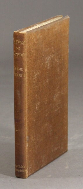 Item #31336 An essay on comedy and the uses of the comic spirit. GEORGE MEREDITH.