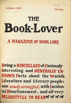 The book-lover. A magazine of book lore, being a miscellany of curiously interesting and generally unknown facts about the world's literature and literary people; now newly arranged, with incidental divertissement, and all very delightfull to read.