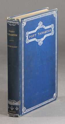 Item #3139 Port Tarascon: the last adventures of the illustrious Tartarin. Translated by Henry...