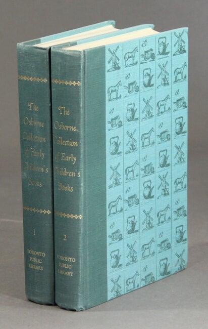 Item #31407 The Osborne Collection of early children's books 1566-1910. A catalogue. Prepared ... by Judith St. John. With an introduction by Edgar Osborne.