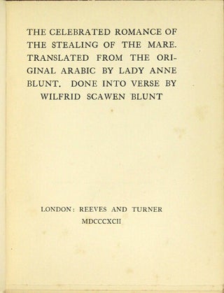 The celebrated romance of the stealing of the mare. Translated from the original Arabic by Lady Anne Blunt. Done into verse by Wilfrid Scawen Blunt