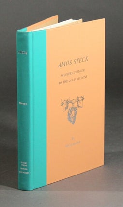 Item #31538 Amos Steck (1822-1908) forty-niner: his overland diary to California; a pioneer...