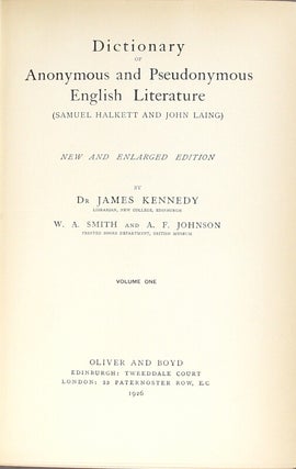 A dictionary of the anonymous and pseudonymous English literature ... New and enlarged edition by Dr. James Kennedy, W. A. Smith, and A. F. Johnson