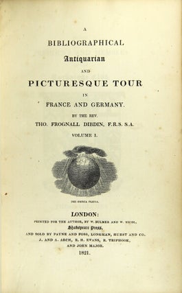 Item #31659 A bibliographical antiquarian and picturesque tour in France and Germany. T. J....