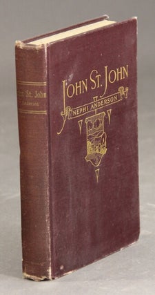 Item #31663 John St. John: a story of Missouri and Illinois. NEPHI ANDERSON