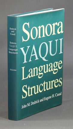 Item #31781 Sonora Yaqui language structures. John M. Dedrick, Eugene H. Casad