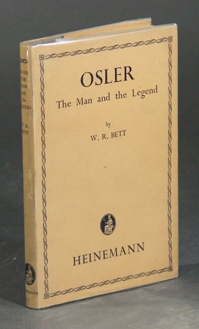 Item #31789 Osler: the man and the legend. W. R. BETT.