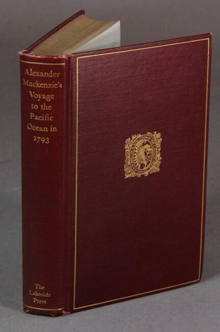 Item #31791 Alexander Mackenzie's Voyage to the Pacific Ocean in 1793... Historical introduction and footnotes by Milo Milton Quaife. ALEXANDER MACKENZIE.