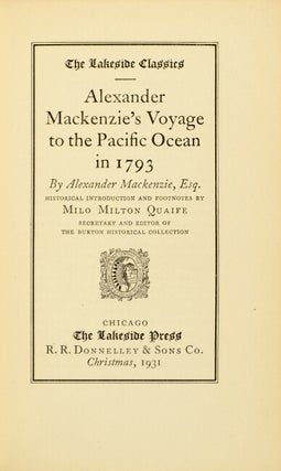 Alexander Mackenzie's Voyage to the Pacific Ocean in 1793... Historical introduction and footnotes by Milo Milton Quaife...