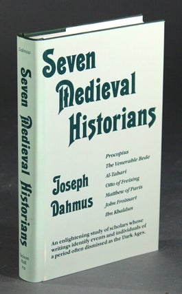 Item #31826 Seven medieval historians. JOSEPH DAHMUS