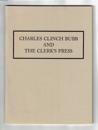 Item #32212 Charles Clinch Bubb and The Clerk's Press. SALLY BAHOUS ALLEN