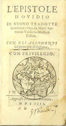 L'epistole d'Ovidio di nuovo tradotte in ottava rima da Marc Antonio Valdera medico fisico