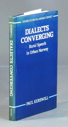 Item #32465 Dialects converging. Rural speech in urban Norway. Paul Kerswill