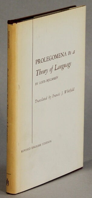 Item #32466 Prolegomena to a theory of language. Translated by Francis J. Whitfield. Louis Hjelmslev.