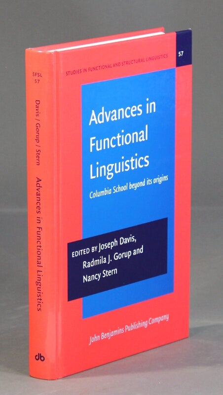 Item #32475 Advances in functional linguistics: Columbia School beyond its origins. JOSEPH DAVIS, Radmila Jovanovic Gorup, Nancy Stern.