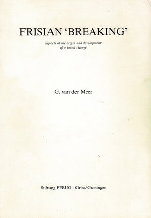 Item #32497 Frisian 'breaking': aspects of the origin and development of a sound change. Geert...