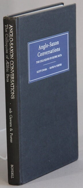 Item #32512 Anglo-Saxon conversations. The colloquies of Aelfric Bata. Edited by Scott Gwara. Translated with an introduction by David W. Porter. David W. Porter, trans.