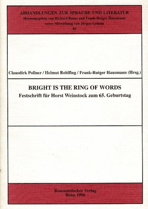 Item #32600 Bright is the ring of words: Festschrift für Horst Weinstock zum 65. Geburtstag....