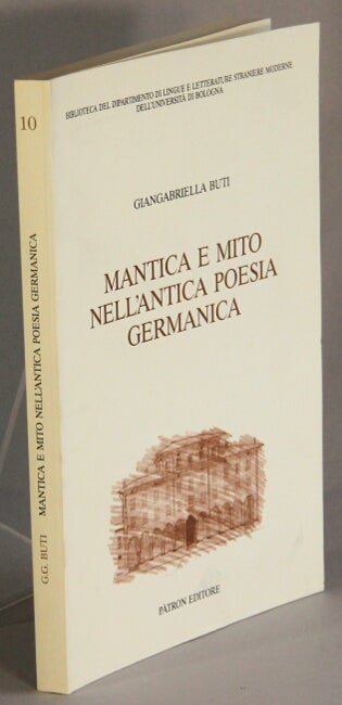 Item #32628 Mantica e mito nell'antica poesia germanica. Giangabriella Buti.