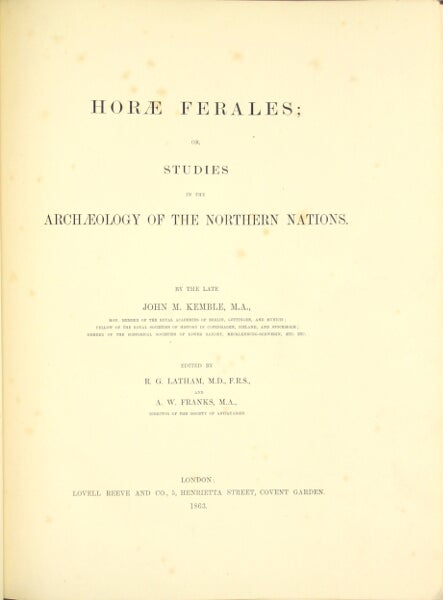 Item #32832 Horae ferales; or studies in the archaeology of the northern nations ... Edited by R. G. Latham and A. W. Franks. John Mitchell Kemble.