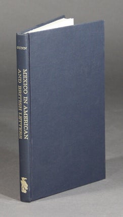 Item #32852 Mexico in American and British letters. A bibliography of fiction and travel books,...