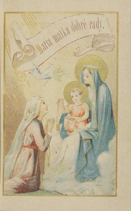 Maria matka dobré rady. Modlitební knizka k ucteni nejblahoslavenejsí Panny Marie