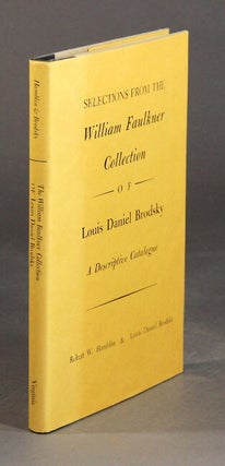 Item #32961 Selections from the William Faulkner collection of Louis Daniel Brodsky. A...