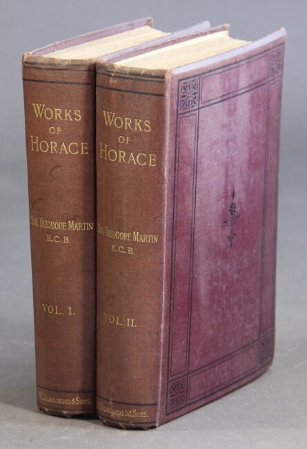 Item #33048 The works of Horace translated into English verse, with a life and notes. By Sir Theodore Martin. Quintus Horatius Flaccus.