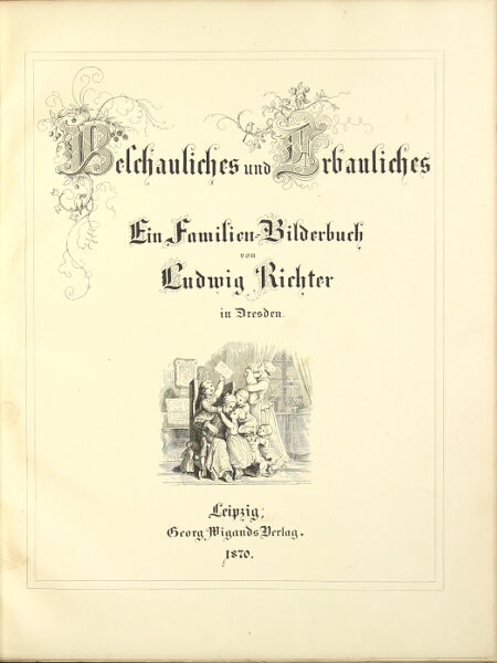 Item #33077 Belchauliches und Erbauliches: ein Familien-Bilderbuch. Ludwig Richter.