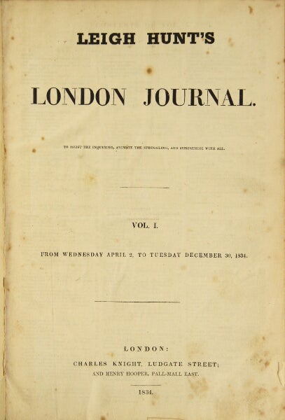 Item #33105 Leigh Hunt's London Journal. To assist the inquiring, animate the struggling, and sympathize with all. LEIGH HUNT.