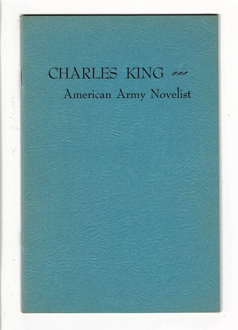 Item #33125 Charles King: American Army novelist. A bibliography from the collection of the National Library of Australia, Canberra. Foreword by Don Russell. C. E. DORNBUSCH.