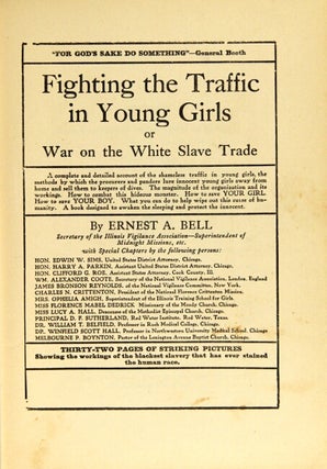 Fighting the traffic in young girls or war on the white slave trade. A complete and detailed account of the shameless traffic in young girls, the methods by which the procurers and panderers lure innocent young girls away from home