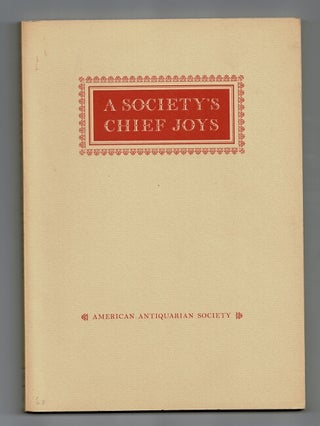 Item #33592 A society's chief joys: an exhibition from the collections of the American...