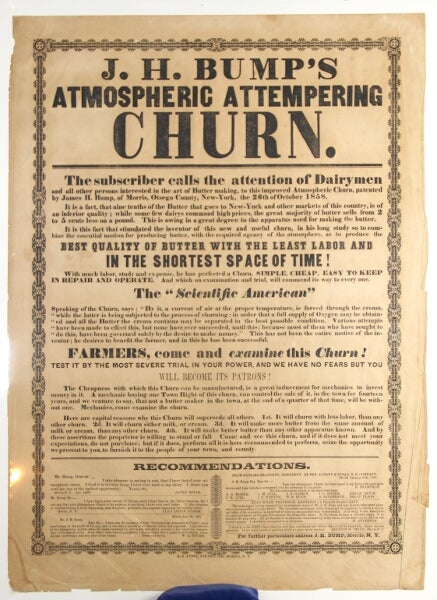 Item #33668 J.H. Bump's atmospheric attempering churn. The subscriber calls the attention of dairymen and all other persons interested in the art of butter making, to this improved atmospheric churn, patented by James H. Bump, of Morris, Otsego County, New-York, the 26th October 1858. James H. Bump.