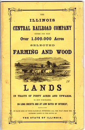 Item #33688 The Illinois Central Railroad Company offers for sale over 1,500,000 acres selected...