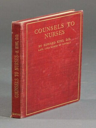 Item #33731 Counsels to nurses ... being his addresses and letters to the Guild of S. Barnabas...