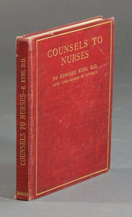 Item #33731 Counsels to nurses ... being his addresses and letters to the Guild of S. Barnabas...