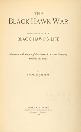 The Black Hawk War including a review of Black Hawk's life