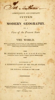 A compendious and complete system of modern geography. Or a view of the present state of the world...