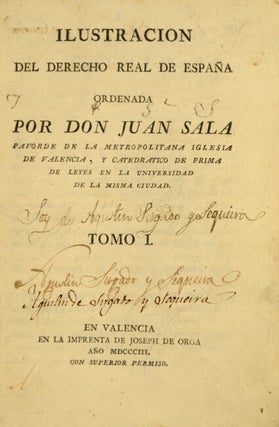 Ilustración del derecho real de España ordenada por Juan Sala pavorde de la metropolitana iglesia de Valencia ...