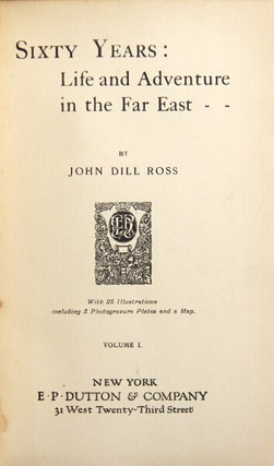 Item #33945 Sixty years: life and adventure in the Far East. John Dill Ross