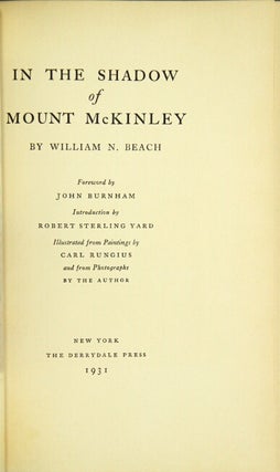 Item #33987 In the shadow of Mount McKinley ... Foreword by John Burnham. William N. Beach