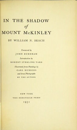 Item #33987 In the shadow of Mount McKinley ... Foreword by John Burnham. William N. Beach