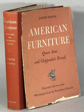 Item #33991 American furniture. Queen Anne and Chippendale Periods. JOSEPH DOWNS