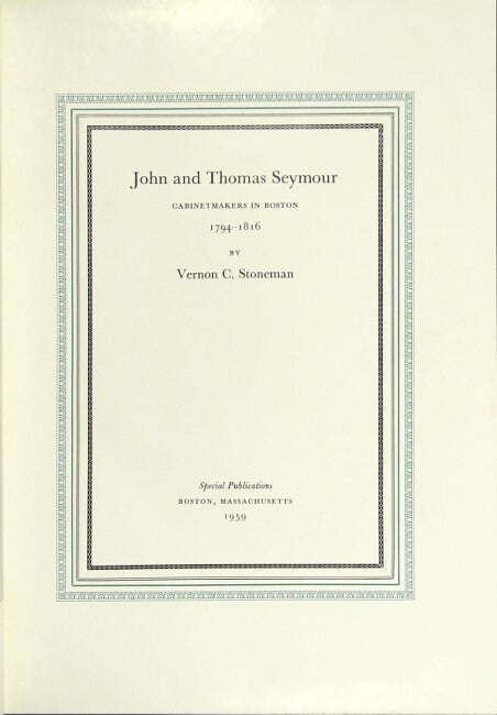 Item #34002 John and Thomas Seymour: cabinetmakers in Boston, 1794-1816. VERNON C. STONEMAN.