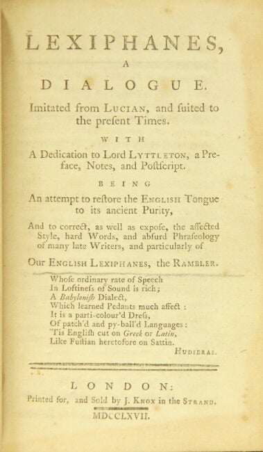 Item #34023 Lexiphanes, a dialogue imitated from Lucian, and suited to the present times. Being an attempt to restore the English tongue to its ancient purity, and to correct, as well as expose the affected style, hard words, and absurd phraseology of our English Lexiphanes, The Rambler. Archibald Campbell.