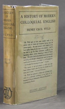 Item #34027 A history of modern colloquial English. Henry Cecil Wyld